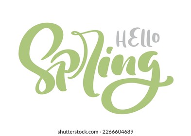 Hand drawn vector green text Hello spring. Motivational and inspirational season quote. Calligraphic card, mug, photo overlays, t-shirt print, flyer, poster design.