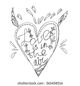 Hand drawn vector Happy Valentine Day greeting card. Illustration of heart and "Love is in the air" hand made text.