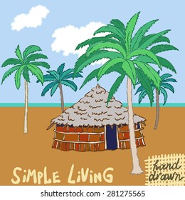 Hand drawn vector illustration. The African hut on the tropical coast, the sea and palm with words Simple liwing written below.