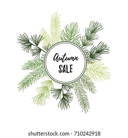 Hand drawn vector illustration - Autumn sale label. Forest Spruce branches. Design elements for invitations, greeting cards, quotes, blogs, posters, prints 
