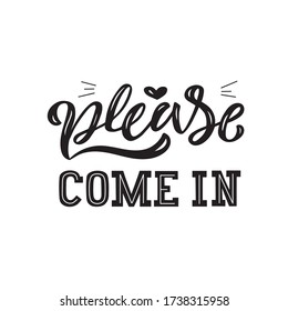Hand drawn vector illustration with black lettering on white background Please come in welcoming customers  EPS 10
