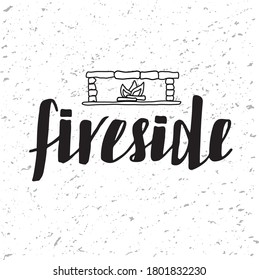 Hand drawn vector illustration with black modern style lettering on white textured background Fireside for poster, card, announce, advertising, info message, invitation, website, banner, template