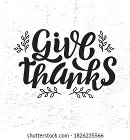 Hand drawn vector illustration with black lettering on textured background Give Thanks for banner, billboard, event, invitation, celebration, advertising, poster, print, label, card, decor, template