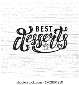 Hand drawn vector illustration with black lettering on textured background Best Desserts for billboard, decor, event, card, invitation, celebration, advertising, poster, banner, print, label, template