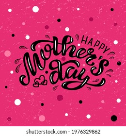 Hand drawn vector illustration with black lettering on textured background Happy Mother’s Day for greeting card, banner, billboard, social media, celebration, mobile app, advertising, poster, template