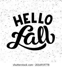 Hand drawn vector illustration with black lettering on textured background Hello Fall for card, invitation, advertising, info message, social media, concept, flyer, website, poster, banner, template