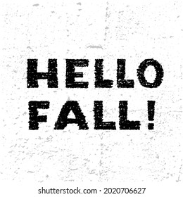 Hand drawn vector illustration with black lettering on textured background Hello Fall for card, invitation, advertising, info message, social media, concept, flyer, website, poster, banner, template