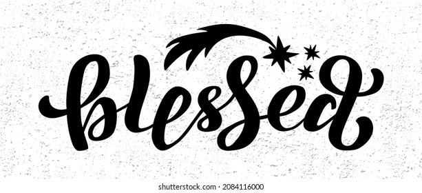 Hand drawn vector illustration with black lettering on textured background Blessed for gift card, banner, logo, decoration, social media content, t-shirt, packaging, poster, magazine, print, template