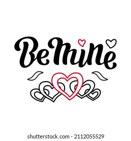 Hand drawn vector illustration with black lettering on textured background Be Mine for Valentine’s Day greeting card, banner, t shirt, design, social media, advertising, poster, decor, print, template