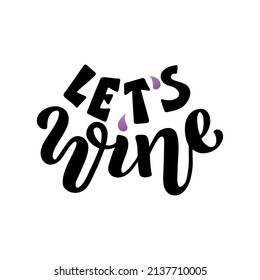 Hand drawn vector illustration with black lettering on white background Let’s Wine for party, event, flyer, invitation, advertising, card, information message, banner, poster, flyer, website, template