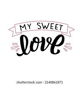 Hand drawn vector illustration with black lettering on textured background My Sweet Love for greeting card, banner, billboard, social media content, celebration, advertising, poster, print, template