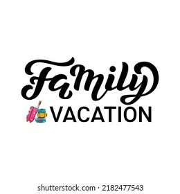 Hand drawn vector illustration with black lettering on textured background Family Vacation for poster, card, decor, banner, social media, mobile app, advertising, flyer, invitation, sticker, template