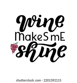 Hand drawn vector illustration with black lettering on textured background Wine Makes Me Shine for party, event, invitation, advertising, information message, banner, poster, flyer, website, template