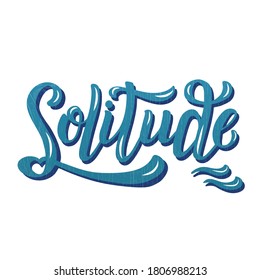 Hand drawn vector illustration with blue textured brush lettering on white background Solitude for motivational, inspirational card, home decoration, poster, banner, t-shirt, print, template, wall art