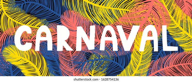 Hand drawn vector illustration with bright colorful feathers background, Portuguese, Spanish text Carnaval. Flat style design. Concept for Rio de Janeiro, Brazilian carnival poster, flyer, banner.