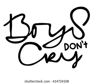 Hand drawn vector illustration calligraphy Boys don`t cry, graphics design for t-shirts.