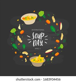 Hand drawn vector illustration of chicken soup with vegetables in doodle cartoon flat design style. Lettering phrase International Soup day in April. Festival Celebration.