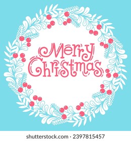 Hand drawn vector illustration. Christmas card with round stylized mistletoe wreath and lettering text Merry Christmas