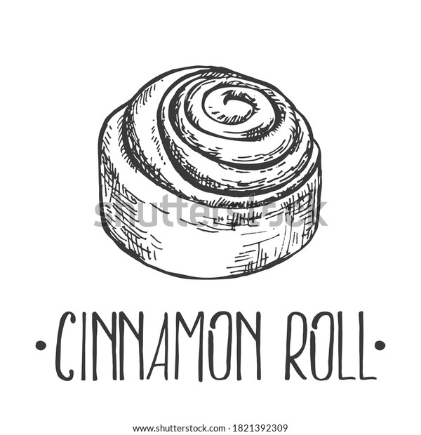 Hand drawn vector\
illustration of cinnamon roll. Bun with lettering. Pastry for fast\
food menu, cafe decor