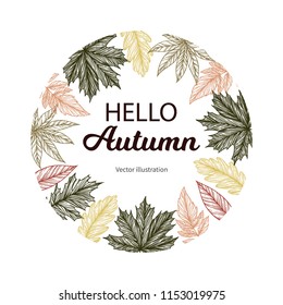 Hand drawn vector illustration. Circle frame with Fall leaves. Forest design elements. Hello Autumn! Perfect for seasonal advertisement
