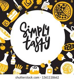 Hand drawn vector illustration of classic italian food. Phrase Simply tasty. Food menu template. Doodle style