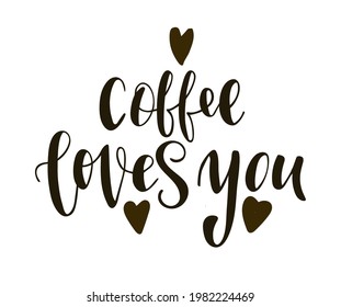 Hand drawn vector illustration. Coffee loves you text. Good for scrap booking, posters, greeting cards, banners, textiles, gifts, shirts, mugs or other gifts.