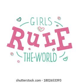Hand drawn vector illustration with color textured lettering quote on white background Girls Rule The World for motivational, inspirational, feminist gift card, poster, t-shirt, banner, template