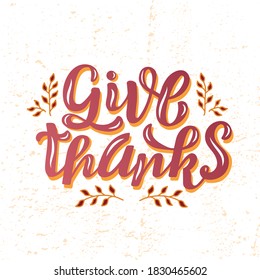 Hand drawn vector illustration with color lettering on textured background Give Thanks for banner, billboard, event, invitation, celebration, advertising, poster, print, label, card, decor, template