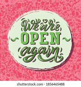 Hand drawn vector illustration with color lettering on textured background We are open again welcoming customers for advertising, information messages, business, service, website, banner, template