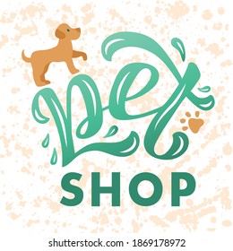 Hand drawn vector illustration with color lettering on textured background Pet Shop for signboard, pet shop, veterinary clinic, information messages, design, poster, website, sticker, banner, template