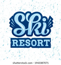 Hand drawn vector illustration with color lettering on textured background Ski Resort for health resort, holiday hotel, ski rental, logo, advertising, info poster, website, messages, banner, template