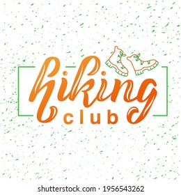 Hand drawn vector illustration with color lettering on textured background Hiking club for logo, poster, announce, decor, travel, expedition, advertising, information poster, website, banner, template