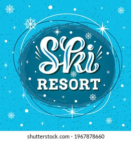 Hand drawn vector illustration with color lettering on textured background Ski Resort for health resort, holiday hotel, ski rental, logo, advertising, info poster, website, messages, banner, template