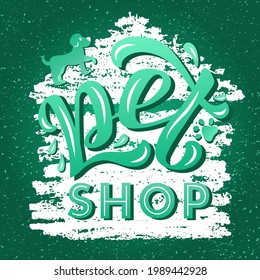 Hand drawn vector illustration with color lettering on textured background Pet Shop for signboard, pet shop, veterinary clinic, information messages, design, poster, website, sticker, banner, template