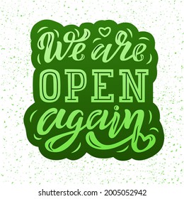 Hand drawn vector illustration with color lettering on textured background We are open again welcoming customers for advertising, information messages, business, service, website, banner, template
