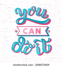 Hand drawn vector illustration with color lettering quote on textured background You can do it for motivational, inspirational gift card, concept, decor, poster, t shirt, banner, cover, print, templat