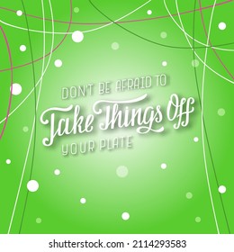 Ilustración vectorial dibujada a mano con la cita "No tengas miedo de quitarte las cosas de tu plato" para tarjeta de regalo, afiche, pancarta o plantilla