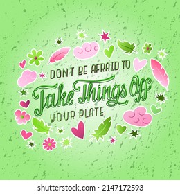 Hand drawn vector illustration with color lettering on textured background Don’t be afraid to take things off your plate for motivational gift card, invitation, celebration, poster, banner, template