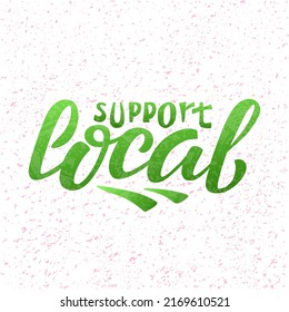 Hand drawn vector illustration with color lettering on textured background Support Local for advertising, announce, flyer, card, media, design, brochure, sign, label, poster, website, banner, template