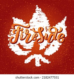 Hand drawn vector illustration with color lettering Fireside on textured background for poster, greeting card, advertising, print, invitation, website, banner, template, sticker, label, home decor