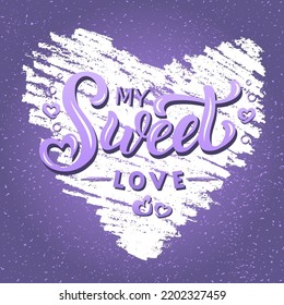 Hand drawn vector illustration with color lettering on textured background My Sweet Love for greeting card, banner, billboard, social media content, celebration, advertising, poster, print, template