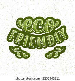 Hand drawn vector illustration with color lettering on textured background Eco Friendly for billboard, advertising, decor, concept, poster or design of healthy natural product or organic packaging