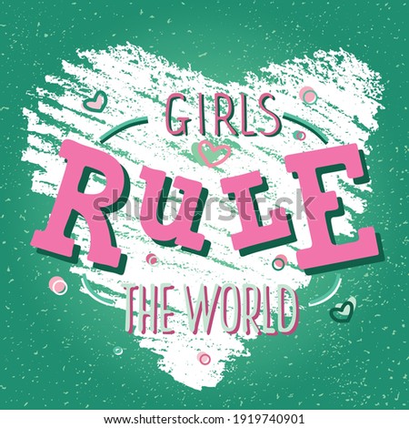Hand drawn vector illustration with color lettering quote on textured background Girls Rule The World for motivational, inspirational, feminist card, decor, poster, t-shirt, banner, print, template