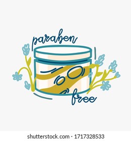 Hand drawn vector illustration cosmetic tube. Jar of face cream with flowers and lettering of paraben free. Eco herbal cosmetics for healthy skin.