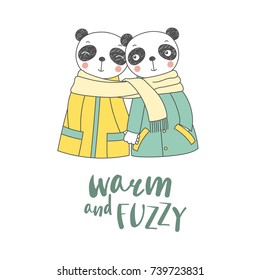 Hand drawn vector illustration of a couple of cute funny pandas in coats, holding hands and wrapped in one scarf, text Warm and fuzzy. Isolated objects on white background. Design concept for children