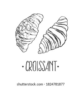 Hand drawn vector illustration of croissants. Buns with lettering. Pastry and bakery for fast food menu, cafe decor