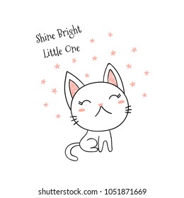 Hand drawn vector illustration of a cute funny little kitten, with text Shine bright little one. Isolated objects on white background. Line drawing. Unfilled outline. Design concept for kids print.