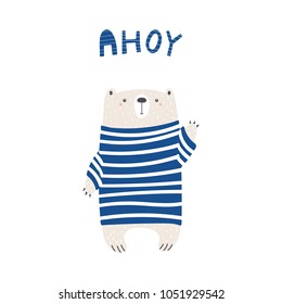 Hand drawn vector illustration of a cute funny bear in a striped sweater, waving, with text Ahoy. Isolated objects on white background. Scandinavian style design. Concept for apparel, nursery print.