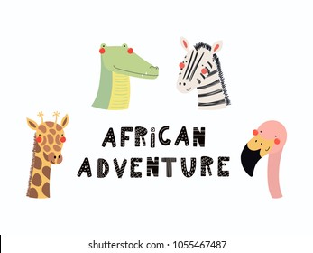 Hand drawn vector illustration of a cute funny animal faces, with lettering quote African adventure. Isolated objects. Scandinavian style flat design. Concept for children print.