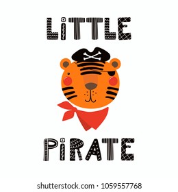 Hand drawn vector illustration of a cute funny tiger pirate in a tricorn hat, with lettering quote Little Pirate. Isolated objects. Scandinavian style flat design. Concept for children print.